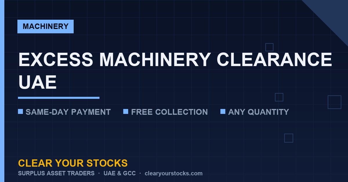 Excess Machinery and Equipment: Your Clearance Options in UAE