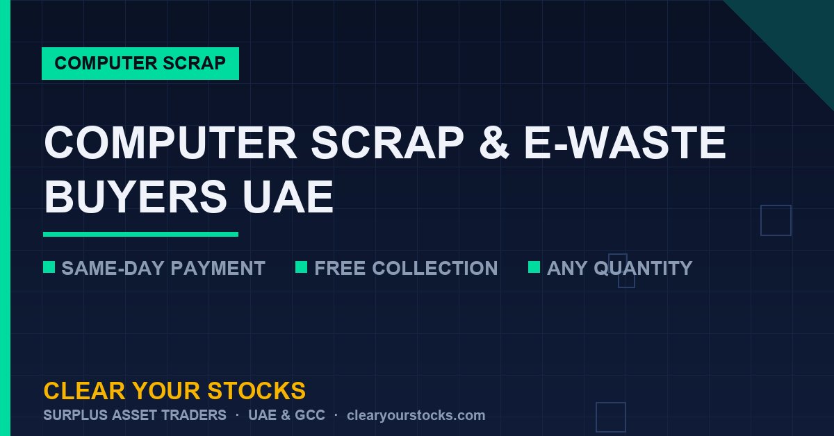 Computer Scrap and E-Waste Buyers in UAE: What We Accept