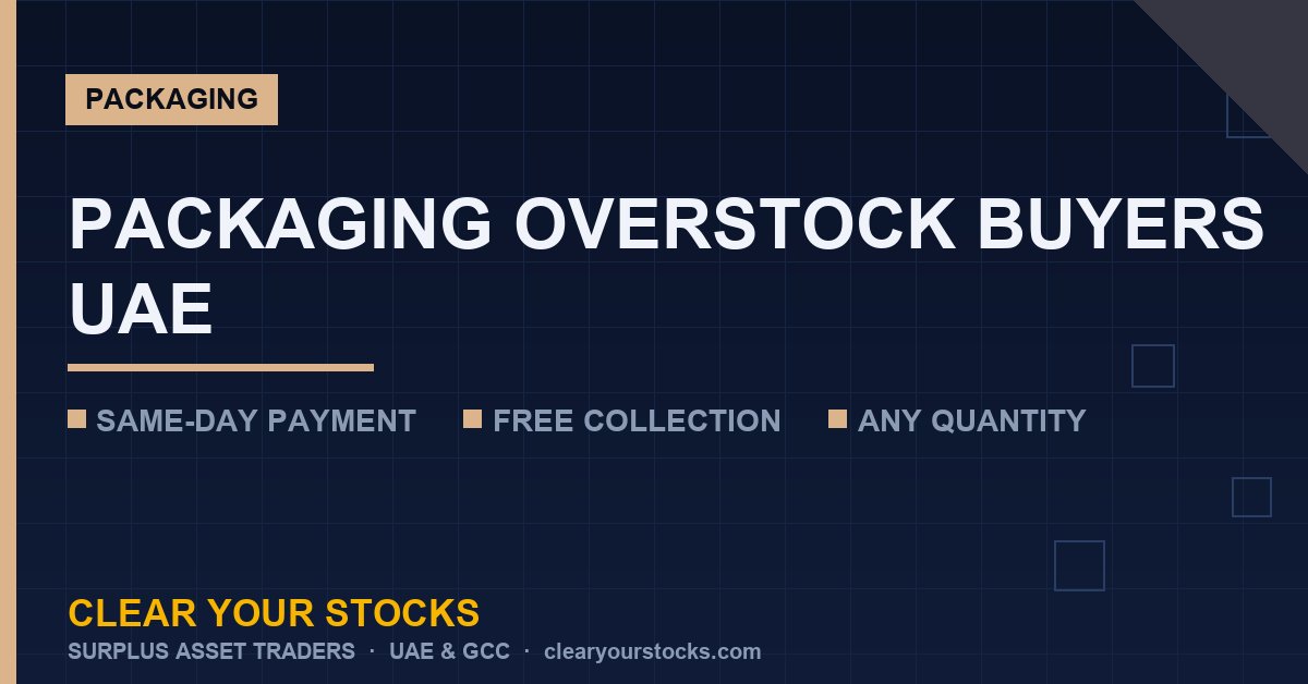 Packaging Overstock in UAE: Find Buyers Fast