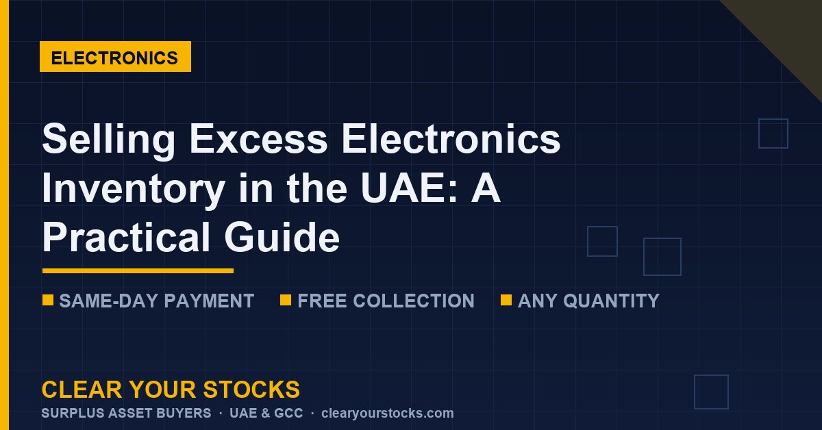 Selling Excess Electronics Inventory in the UAE: A Practical Guide