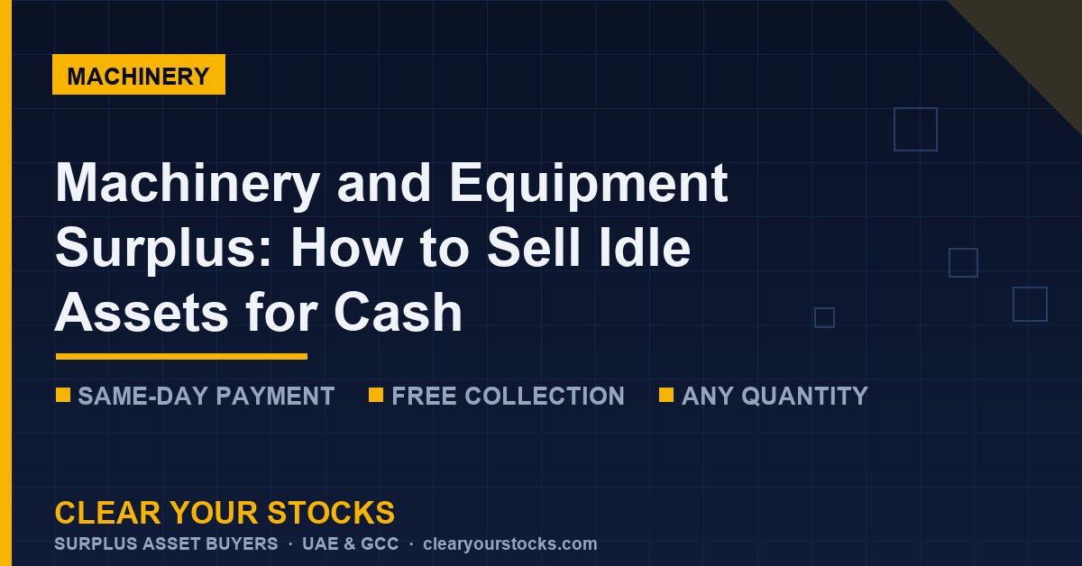 Machinery and Equipment Surplus: How to Sell Idle Assets for Cash