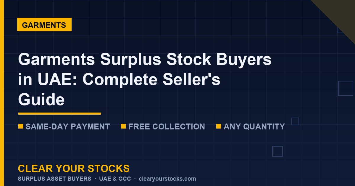 Garments Surplus Stock Buyers in UAE: Complete Seller's Guide