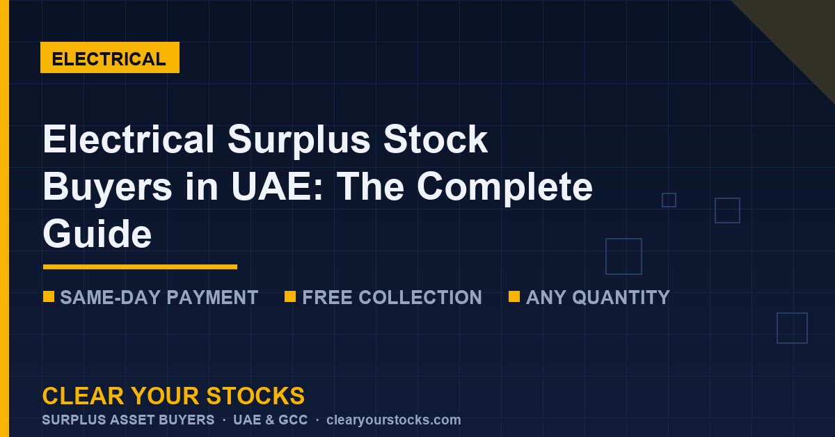 Electrical Surplus Stock Buyers in UAE: The Complete Guide