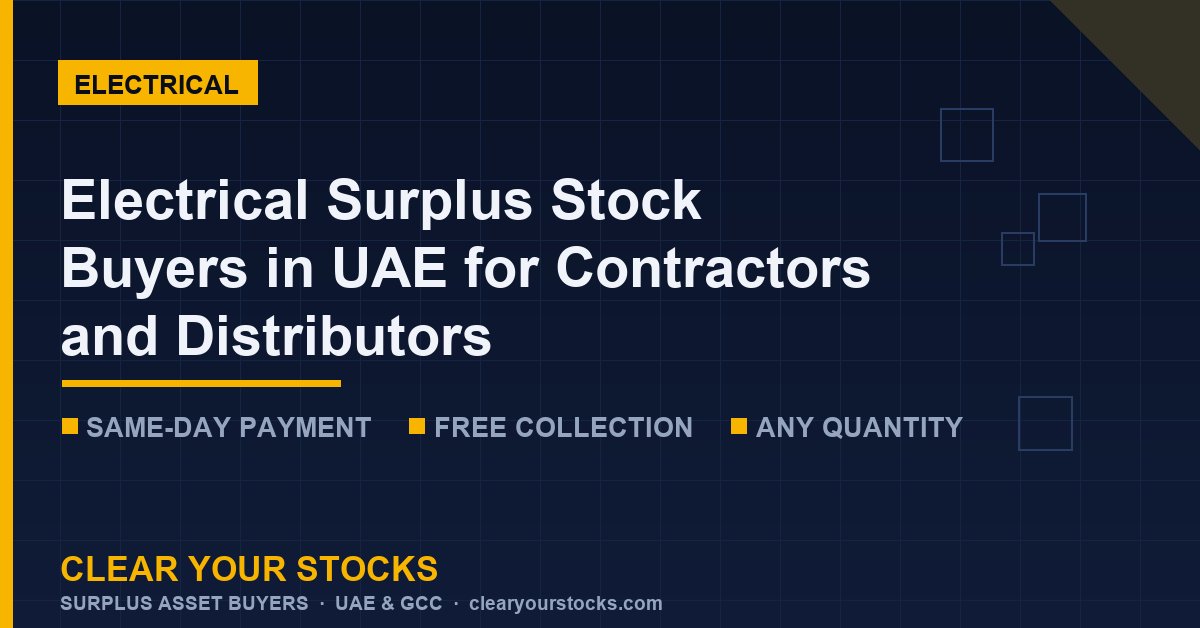 Electrical Surplus Stock Buyers in UAE for Contractors and Distributors