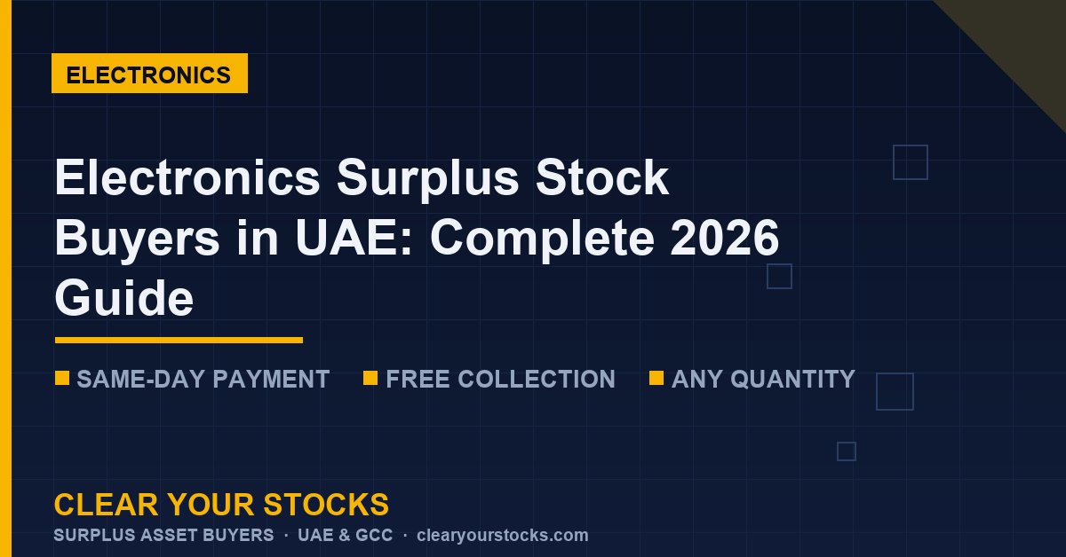 Electronics Surplus Stock Buyers in UAE: Complete 2026 Guide