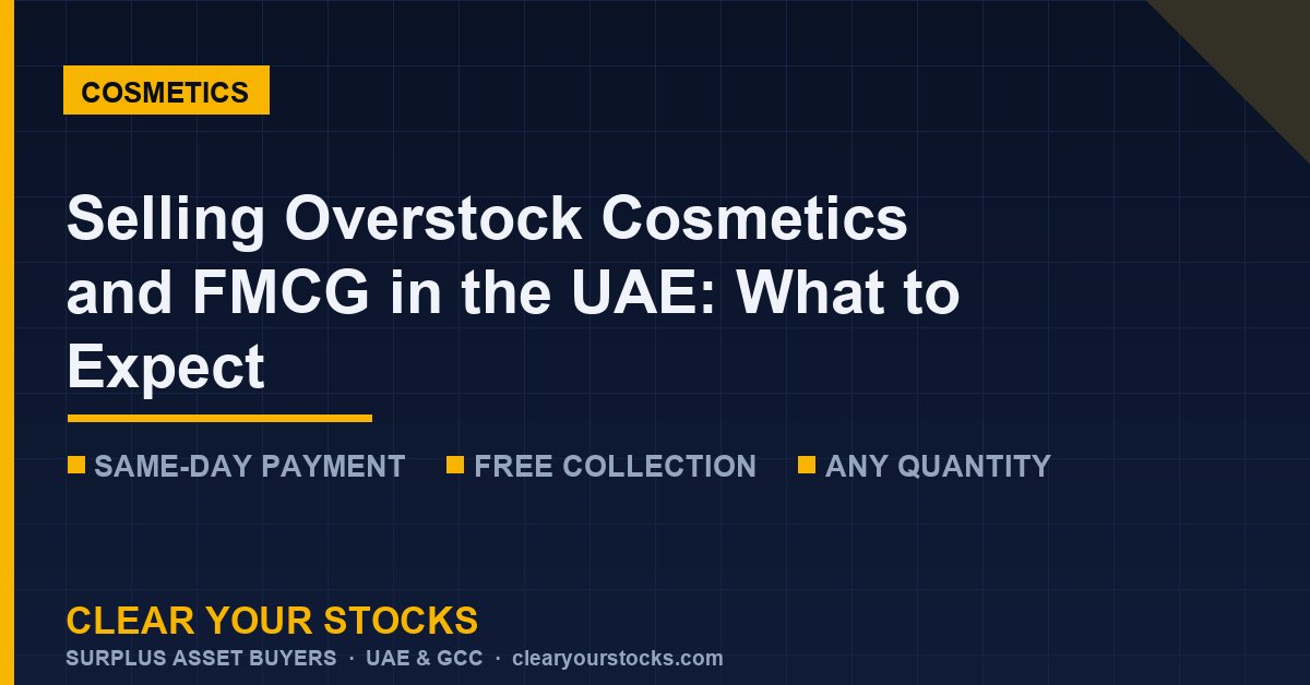 Selling Overstock Cosmetics and FMCG in the UAE: What to Expect