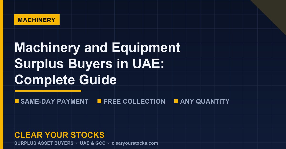 Machinery and Equipment Surplus Buyers in UAE: Complete Guide