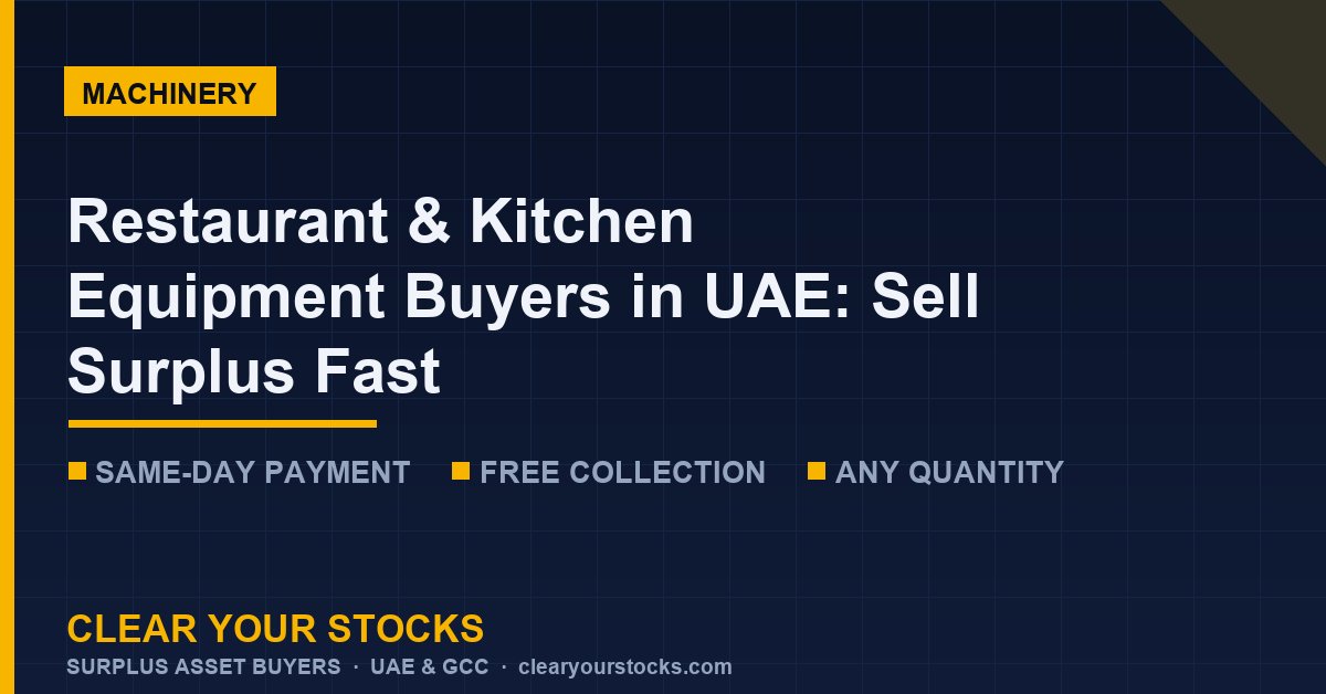 Restaurant & Kitchen Equipment Buyers in UAE: Sell Surplus Fast