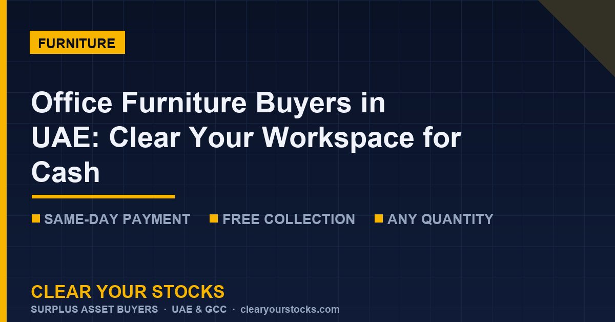 Office Furniture Buyers in UAE: Clear Your Workspace for Cash