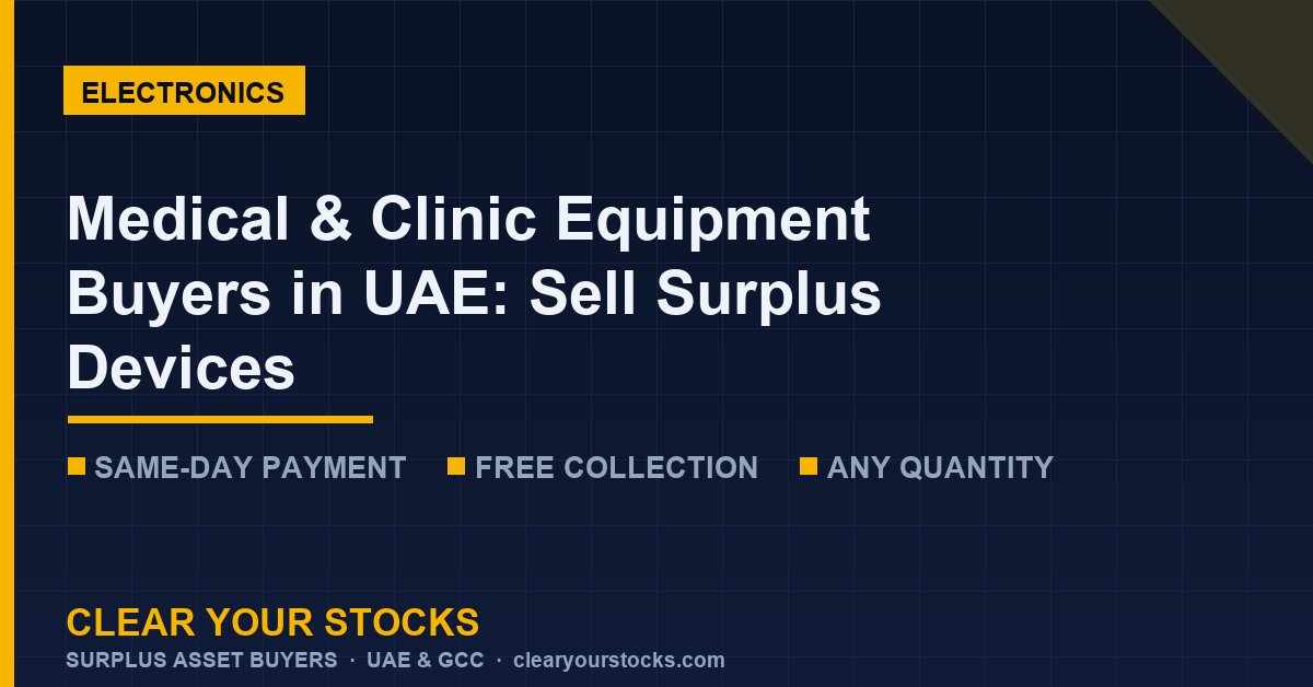 Medical & Clinic Equipment Buyers in UAE: Sell Surplus Devices