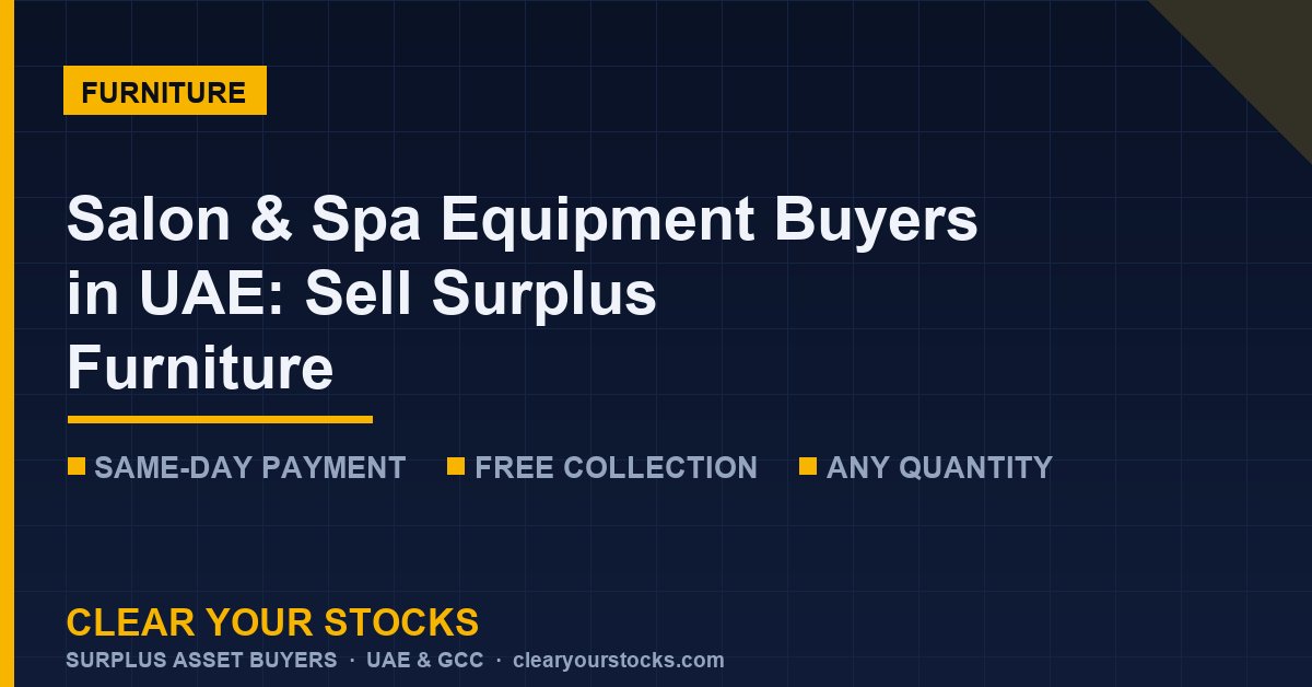 Salon & Spa Equipment Buyers in UAE: Sell Surplus Furniture