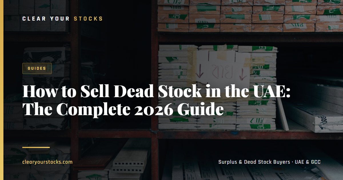 How to Sell Dead Stock in the UAE: The Complete 2026 Guide