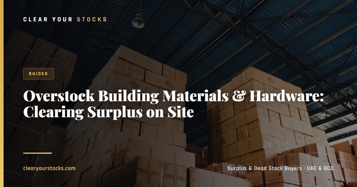 Overstock Building Materials & Hardware: Clearing Surplus on Site